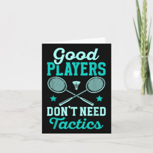 Badminton Player _ Gute Spieler brauchen keine Tak Karte