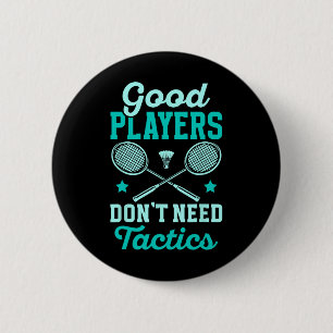 Badminton Player Gute Spieler brauchen keine Takti Button