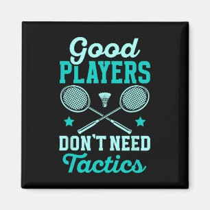 Badminton Player Gute Spieler brauchen keine Takti Magnet