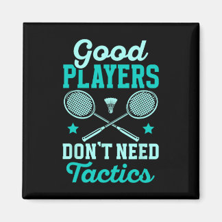 Badminton Player Gute Spieler brauchen keine Takti Magnet