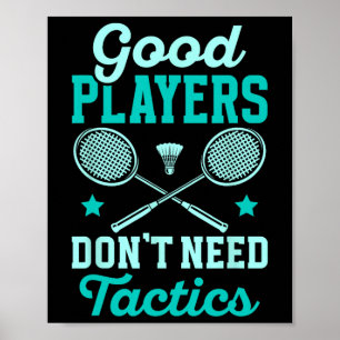Badminton Player Gute Spieler brauchen keine Takti Poster
