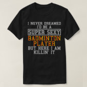 Badminton Player Niemals Dreams Shuttleservice Lov T-Shirt (Design vorne)