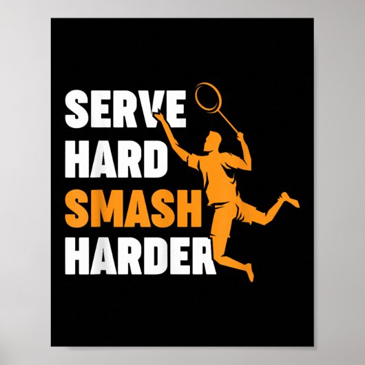 Badminton Player Shuttle Serve Hard Smash Harder  Poster (Vorne)