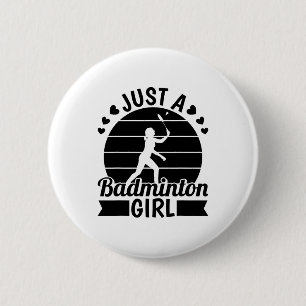 Badminton Player Team - Shuttle Just A Badminton G Button