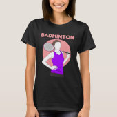 Badminton Racquet Sport Woman Girl Strokes 1 T-Shirt (Vorderseite)