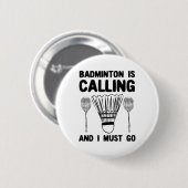 Badminton ruft Badminton Zitat Funny Badmint an Button (Vorne & Hinten)