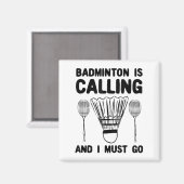 Badminton ruft Badminton Zitat Funny Badmint an Magnet (Vorderseite/Rückseite)