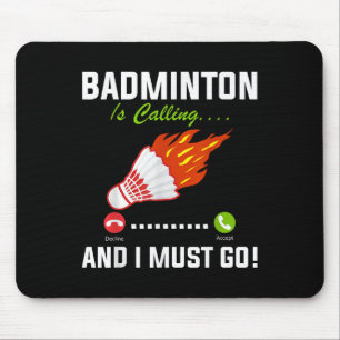 Badminton ruft und ich muss Badminton Playa gehen Mousepad