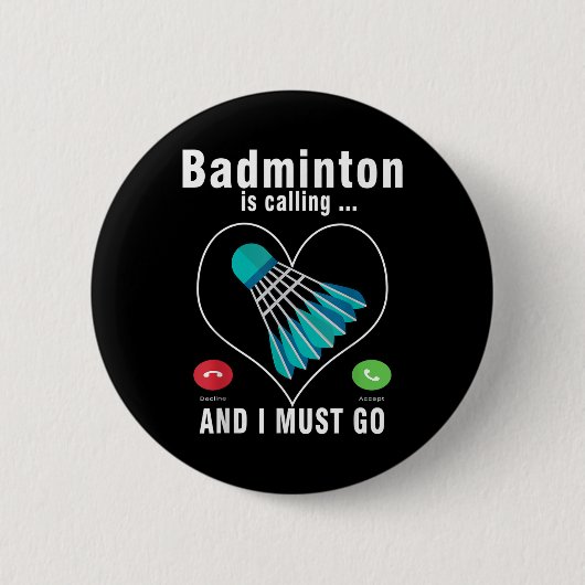 Badminton ruft und ich muss Funny Badminton gehen Button (Vorderseite)