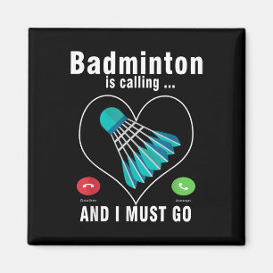 Badminton ruft und ich muss Funny Badminton gehen Magnet