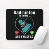 Badminton ruft und ich muss Funny Badminton gehen Mousepad (Mit Mouse)