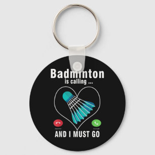 Badminton ruft und ich muss Funny Badminton gehen Schlüsselanhänger