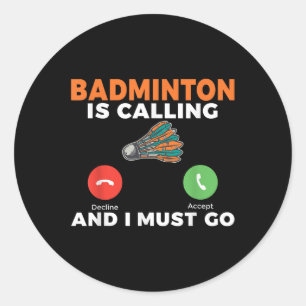 Badminton ruft und ich muss gehen Badminton Runder Aufkleber