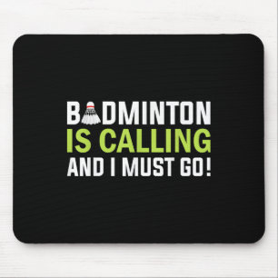 Badminton ruft und ich muss gehen Badmintonspieler Mousepad