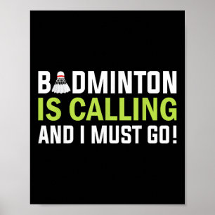 Badminton ruft und ich muss gehen Badmintonspieler Poster