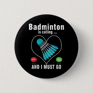 Badminton ruft und ich muss gehen Lustiges Badmint Button