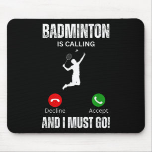Badminton ruft und ich muss gehen mousepad