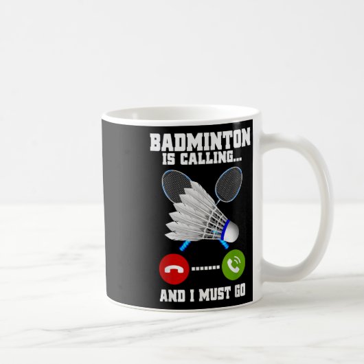 Badminton ruft und ich muss Racket Badminto gehen Kaffeetasse (Rechts)
