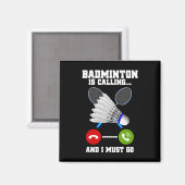 Badminton ruft und ich muss Racket Badminto gehen Magnet (Vorderseite/Rückseite)