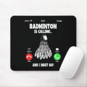 Badminton ruft und ich muss Shuttle-Bus nehmen Mousepad (Mit Mouse)