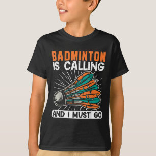 Badminton ruft und ich muss Shuttle-Bus nehmen T-Shirt