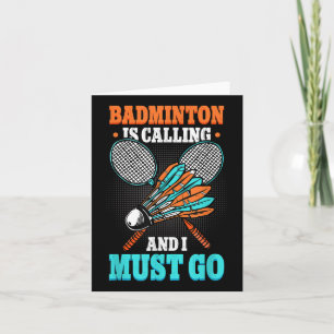 Badminton ruft und ich muss zum Federball gehen Karte