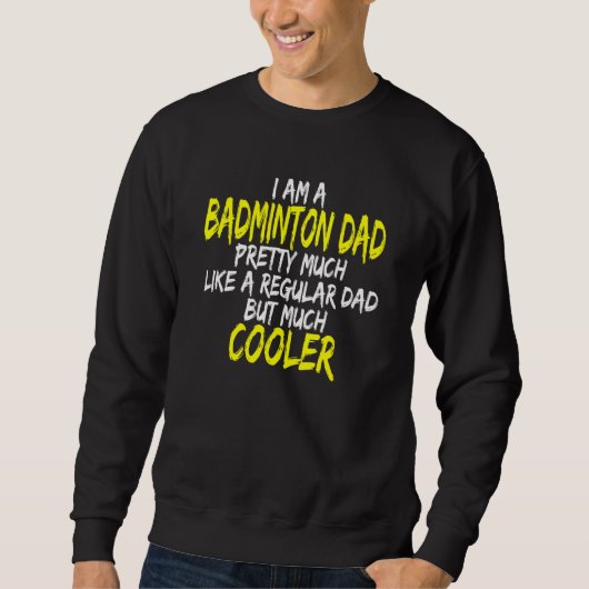 Badminton Saying Father's Day Outfit Badminton Pla Sweatshirt (Vorderseite)
