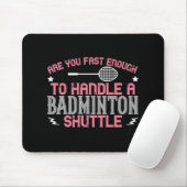 Badminton - Schnell genug, um einen Shuttleservice Mousepad (Mit Mouse)