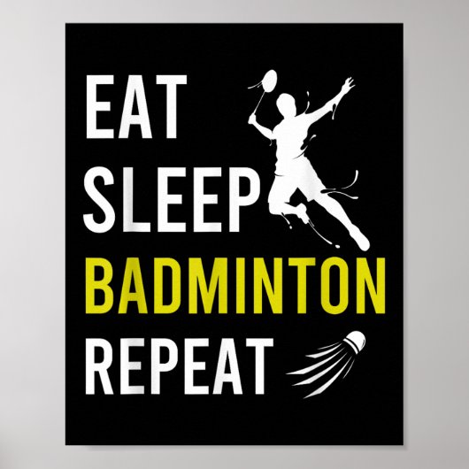 Badminton Shuttle essen Sleep Wiederholung Badmint Poster (Vorne)