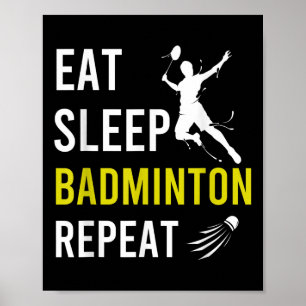 Badminton Shuttlecock Essen Schlafen Wiederholen B Poster
