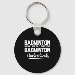 Badminton Stellt Keine Dummen Fragen Badminton Ver Schlüsselanhänger