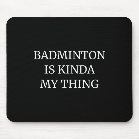 Badminton studierte seine Kinda My Things Mousepad (Vorne)