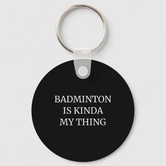 Badminton studierte seine Kinda My Things Schlüsselanhänger (Vorderseite)