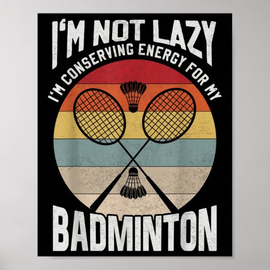 Badminton Teenager - Not Lazy Conserving Energy Poster (Vorne)