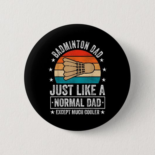 Badminton-Vater, genau wie ein normaler Vater, auß Button (Vorderseite)