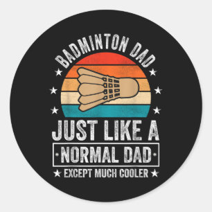 Badminton-Vater, genau wie ein normaler Vater, auß Runder Aufkleber
