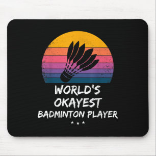 Badminton - Weltweit Okayester Badminton-Spieler - Mousepad