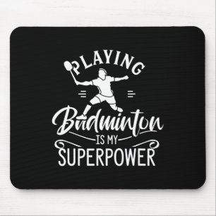 Badminton zu spielen ist mein Superpower-Player-Sh Mousepad