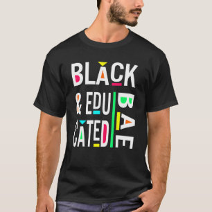 BAE Black and Educated Black Pride Black History T-Shirt