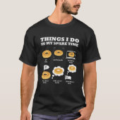 Bagel Dinge, die ich in meiner Freizeit backen Bag T-Shirt (Vorderseite)