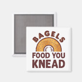 Bagels Food you Knead Magnet (Vorderseite/Rückseite)