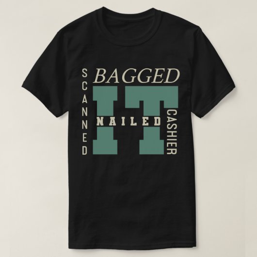 Bagged It, Nailed It, Scanned It T-Shirt (Design vorne)