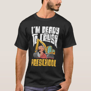 Bagger Bauen Ich Bin Bereit Zu Zermalmen Vorschule T-Shirt