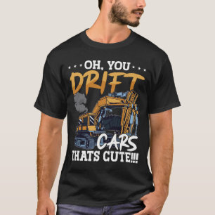 Bagger Du Drift Autos Das ist Süß Konstruktion T-Shirt