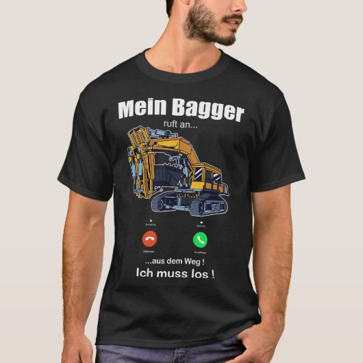 Bagger ruft Baggerfahrer zum Bauen auf T-Shirt (Vorderseite)
