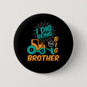 Bagger Traktor Cartoon I Dibe Big Brother Button (Vorderseite)
