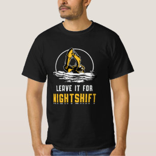 Bagger Überlasse es der Nachtschicht Bauarbeiten T-Shirt