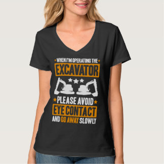 Baggerfahrer Vermeiden Sie Augenkontakt Schwere Au T-Shirt
