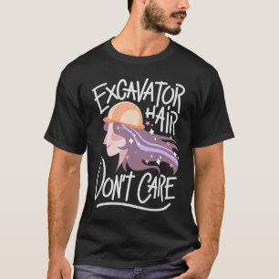 Baggerhaar kümmern sich nicht um Bauarbeiter T-Shirt