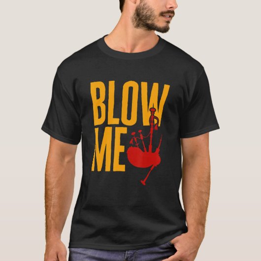 Bagpipe Blow Me 1 T-Shirt (Vorderseite)